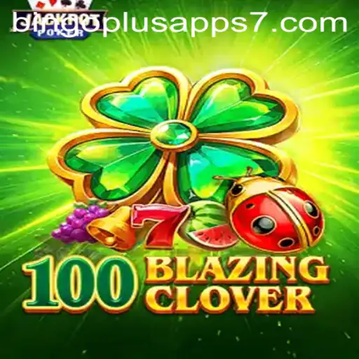 Discover the Thrilling World of 100BlazingClover