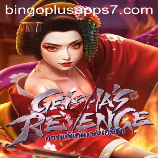 Discover the Thrilling World of 'GeishasRevenge' and Bingoplus Apps