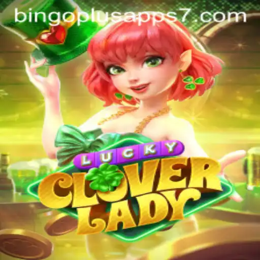Unveiling LuckyCloverLady: A Delightful Addition to BingoPlus Apps